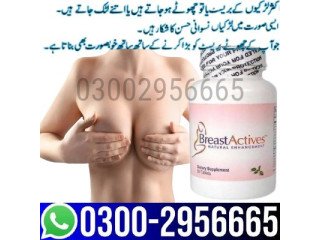 Breast Actives Capsules In Gujranwala - 03002956665